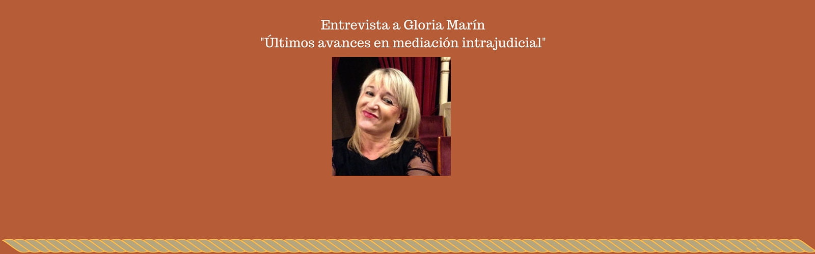 Entrevista a Gloria Marín González: últimos avances en mediación intrajudicial