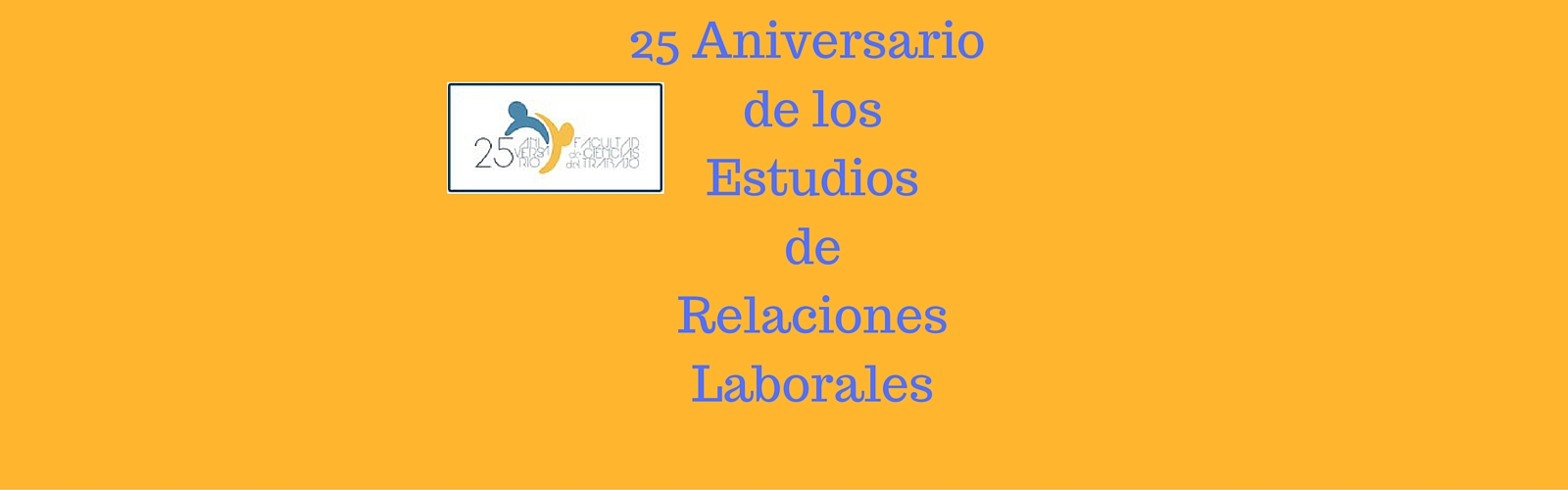 25 Aniversario de los estudios de Relaciones Laborales en la Universidad de Cádiz