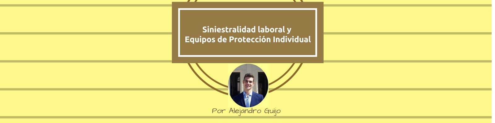 Siniestralidad laboral y Equipos de Protección Individual. Por Alejandro Guijo Tenreiro
