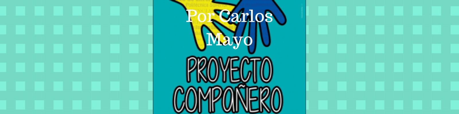 El Proyecto Compañero de la Facultad de CC. del Trabajo de la UCA. Por Carlos Mayo