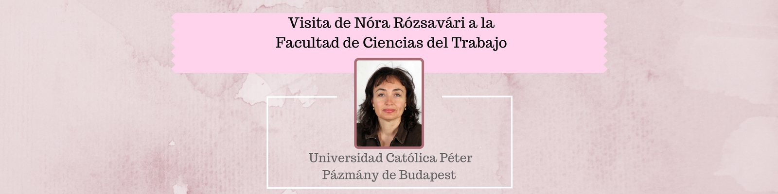 Visita de la Dra. Nóra Rózsavári, profesora de la Universidad Católica Péter Pázmány de Budapest