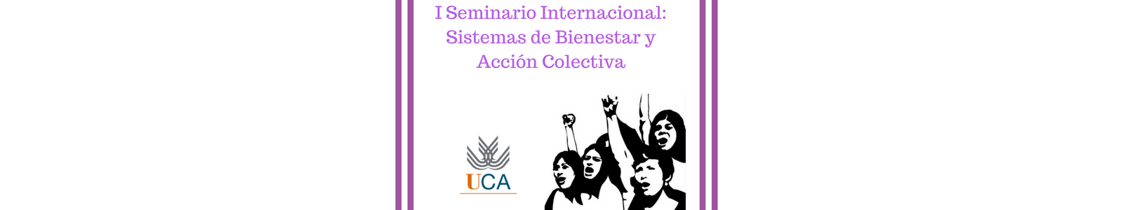 I Seminario Internacional Sistemas de Bienestar y Acción Colectiva. Mujeres y movimiento obrero.